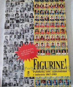 Figurine ! Pubblicità, arte, collezionismo e industria 1867 – 1985