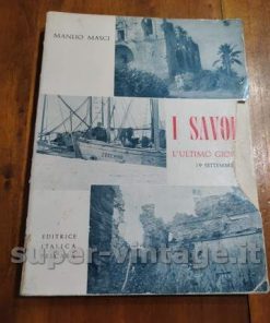 I Savoia. L’ultimo giorno (9 settembre 1943) Manlio Masci Editrice Italica Pescara 1966