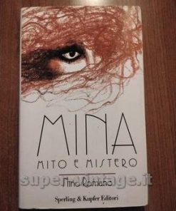-Mina Mito E Mistero di Nino Romano. Editore: Sperling & Kupfer. Piacenza 1996-