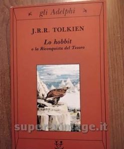 -Lo hobbit o la Riconquista del Tesoro di J.R.R.Tolkien. Editore: gli Adelphi. XXIII edizione. Milano 2003-