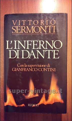 -L’Inferno Di Dante con la supervisione di Gianfranco Contini di Vittorio Sermonti. Editore: Rizzoli. Milano 1993-